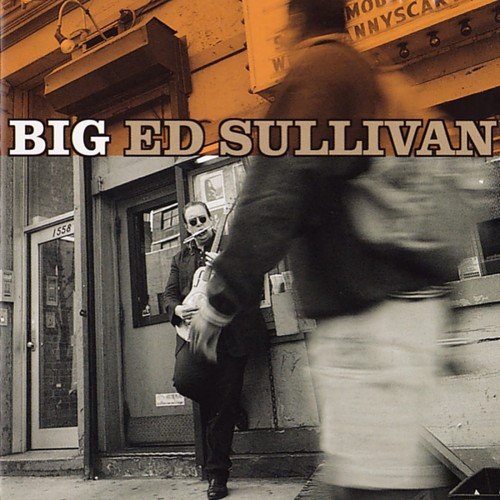 Big Ed Sullivan - Big (1999)