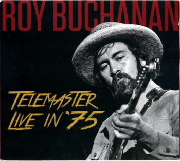 Roy Buchanan - Telemaster Live In '75 (2017 remaster)