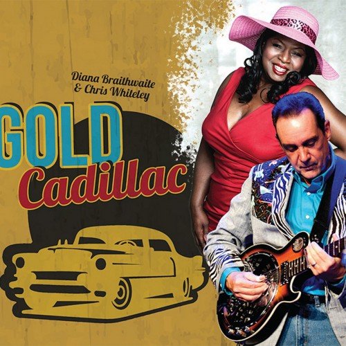 Diana Braithwaite & Chris Whiteley - Gold Cadillac (2019)