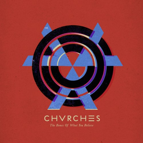 CHVRCHES - The Bones of What You Believe (Deluxe Edition) 2013