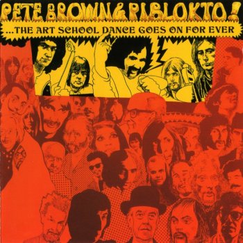 Pete Brown & Piblokto! - Things May Come And Things May Go, But The Art School Dance Goes On Forever (1970) (1994)