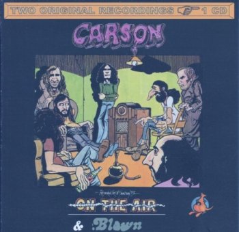 Carson - On The Air / Blown (1972-73) [2000]