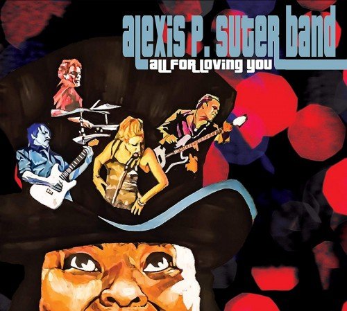 Alexis P. Suter Band - All For Loving You (2016)
