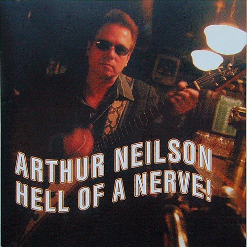Arthur Neilson - Hell Of A Nerve (2006)