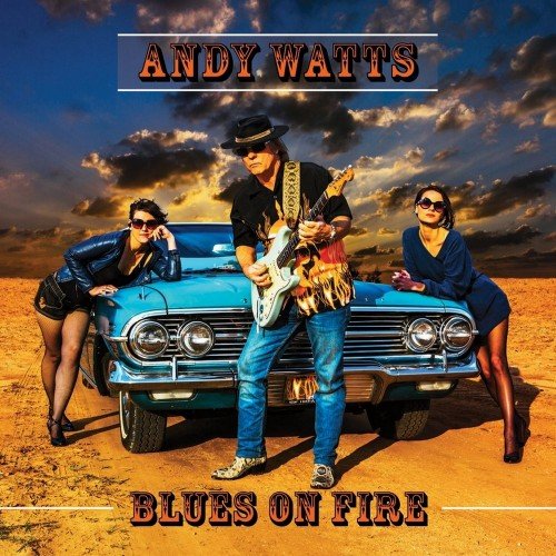 Andy Watts - Blues on Fire (2018)