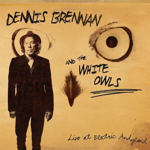 Dennis Brennan and The White Owls - Live at Electric Andyland (2019)