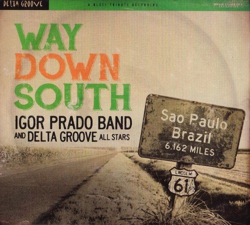 Igor Prado Band & Delta Groove All Stars - Way Down South (2015)