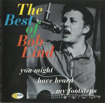 Bob Lind - You Might Have Heard My Footsteps: The Best Of Bob Lind (1965-67) ( Remastered ,1993)