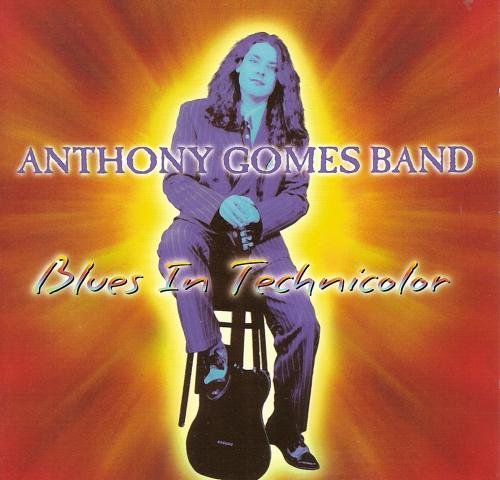 Anthony Gomes Band - Blues In Technicolor (1998)