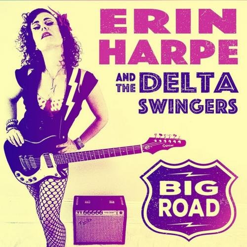 Erin Harpe & The Delta Swingers - Big Road (2017)