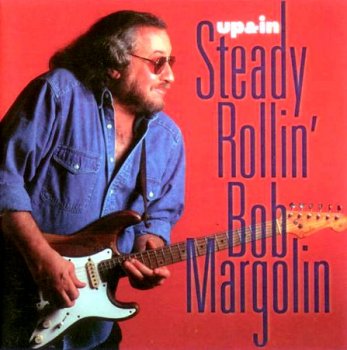Steady Rollin' Bob Margolin - Up & In (1997)
