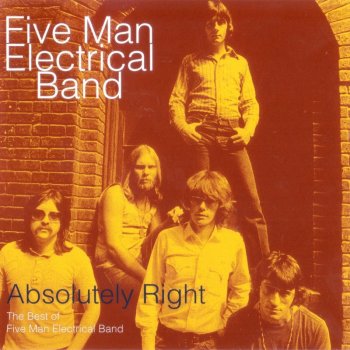 Five Man Electrical Band - Absolutely Right: The Best of (1970-1972) (1995)