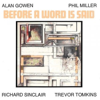 Alan Gowen, Phil Miller, Richard Sinclair, Trevor Tomkins - Before A Word Is Said (1981) (Reissue, 1995)