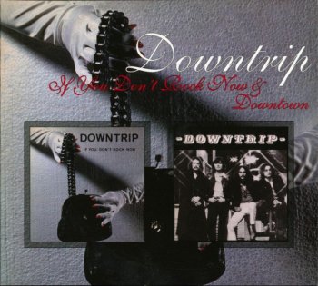 Downtrip - If You Don't Rock Now & Downtown (1976-79) [2012]