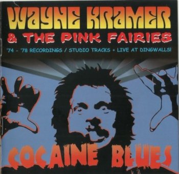 Wayne Kramer & The Pink Fairies - Cocaine Blues (1974-78)  (2016)