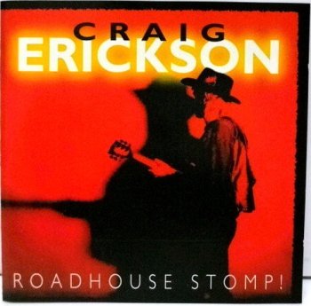 Craig Erickson - Roadhouse Stomp! (1992)