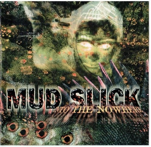 Mud Slick - Into The Nowhere (1998)