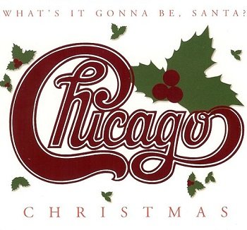 Chicago - Chicago XXV: The Christmas Album - What's It Gonna Be, Santa? (2003)