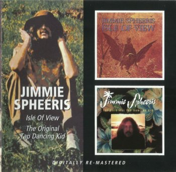 Jimmie Spheeris - Isle Of View / The Original Tap Dancing Kid (1971-73)(2008)