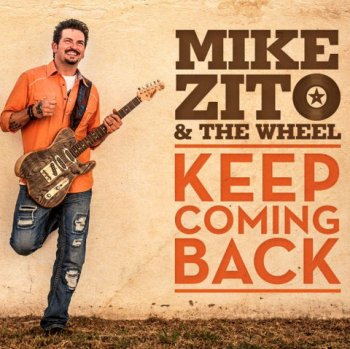 Mike Zito & The Wheel – Keep Coming Back(2015)