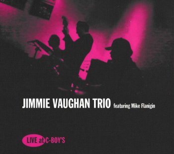 Jimmie Vaughan Trio feat. Mike Flanigin - Live at C-Boy's (2017)