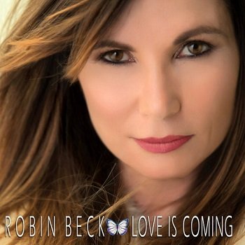 Robin Beck - Love Is Coming [WEB] (2017)