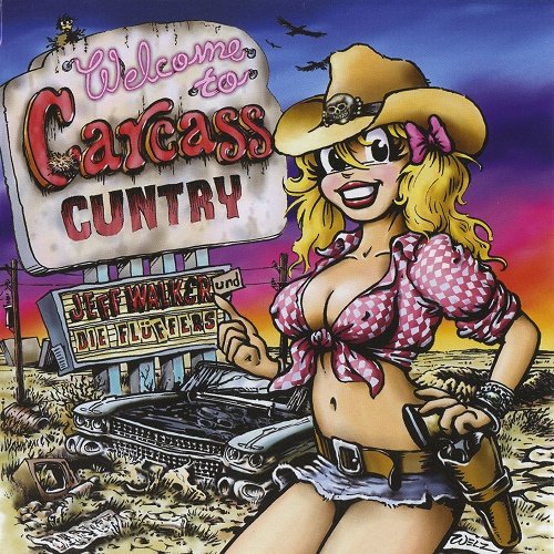 Jeff Walker & Die Fluffers - Welcome To Carcass Cuntry (2006)