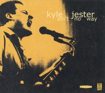 Kyle Jester - Ain't No Way (2004)