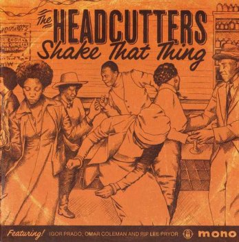 The Headcutters - Shake That Thing (2013)