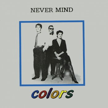 Colors - Never Mind &#8206;(2 x File, FLAC, Single) 2010
