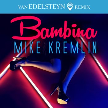 Mike Kremlin - Bambina (Van Edelsteyn Mix) &#8206;(2 x File, FLAC, Single) 2018