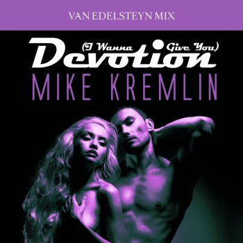 Mike Kremlin - (I Wanna Give You) Devotion (Van Edelsteyn Mix) &#8206;(2 x File, FLAC, Single) 2018