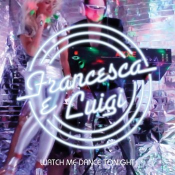 Francesca e Luigi - Watch Me Dance Tonight &#8206;(3 x File, FLAC, Single) 2020