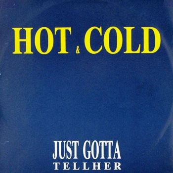 Hot & Cold - Just Gotta Tell Her &#8206;(File, FLAC, Single) 2015