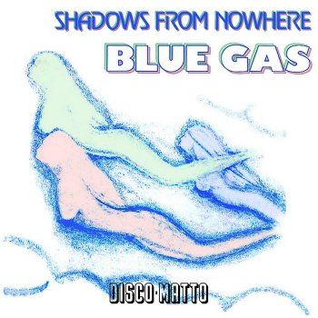 Blue Gas - Shadows From Nowhere &#8206;(3 x File, FLAC, Single) 2020