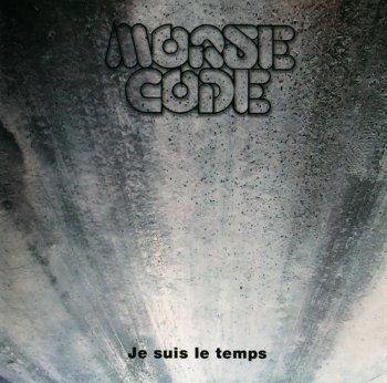 Morse Code - Je Suis Le Temps (1977) (Remastered, 2007)