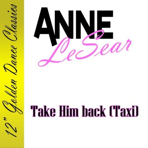 Anne LeSear - Take Him Back (Taxi) &#8206;(2 x File, FLAC, Single) 2008
