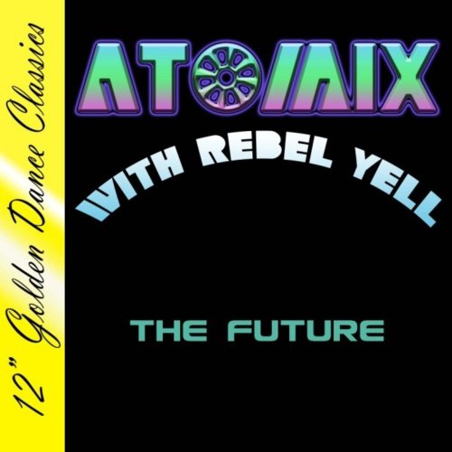Atomix With Rebel Yell - The Future &#8206;(3 x File, FLAC, Single) 2008
