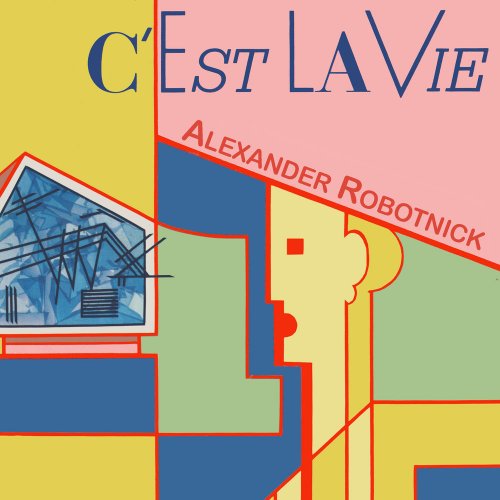 Alexander Robotnick - C’est La Vie &#8206;(5 x File, FLAC, Single) 2018