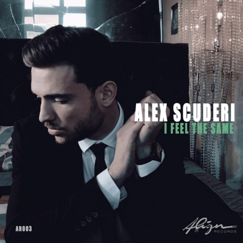 Alex Scuderi - I Feel The Same &#8206;(2 x File, FLAC, Single) 2018 
