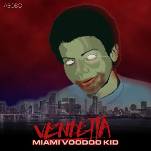 Abobo - VENDETTA - Miami Voodoo Kid &#8206;(8 x File, FLAC, Album) 2018