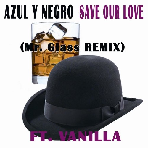 Azul Y Negro - Save Our Love (Mr. Glass Remix) &#8206;(File, FLAC, Single) 2013