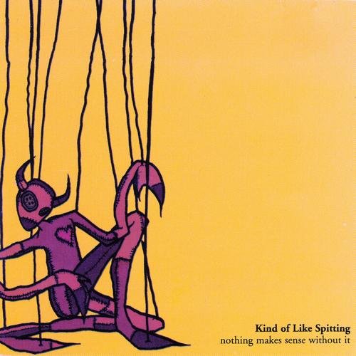 Kind of Like Spitting - Nothing Makes Sense Without It (2000)