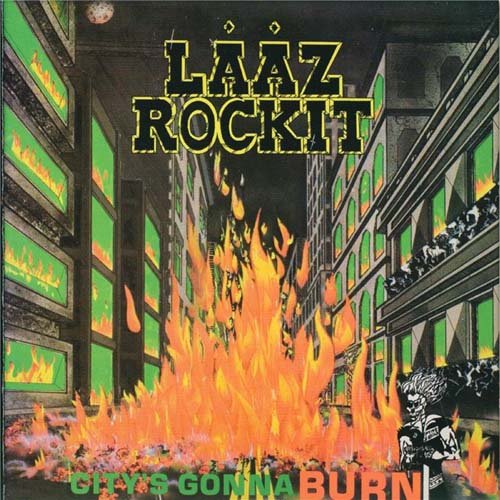 Laaz Rockit - City's Gonna Burn (1984, Re-Released 2009)
