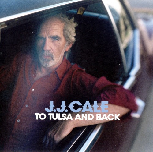 J.J. Cale - To Tulsa and Back (2004) [FLAC]
