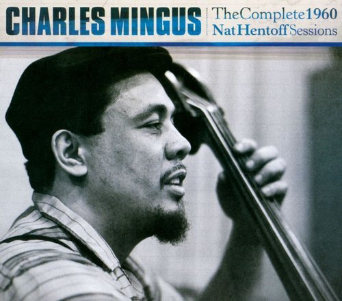 Charles Mingus - The Complete 1960 Nat Hentoff Sessions (2016) [FLAC]
