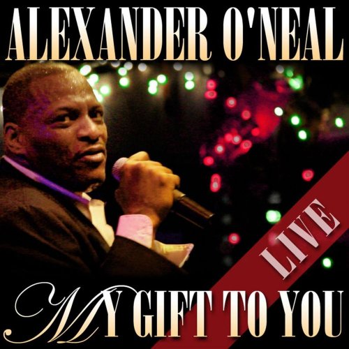 Alexander O'Neal - My Gift To You (Live) (11 x File, FLAC, Album) 2011