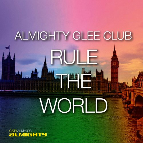 Almighty Glee Club - Rule The World &#8206;(4 x File, FLAC, Single) 2013