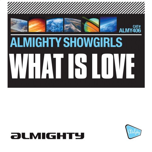 Almighty Showgirls - What Is Love &#8206;(2 x File, FLAC, Single) 2014