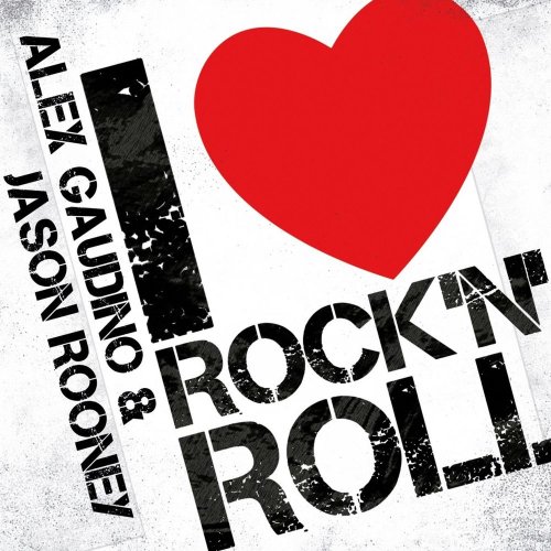 Alex Gaudino & Jason Rooney - I Love Rock N' Roll &#8206;(5 x File, FLAC, Single) 2010